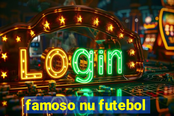 famoso nu futebol